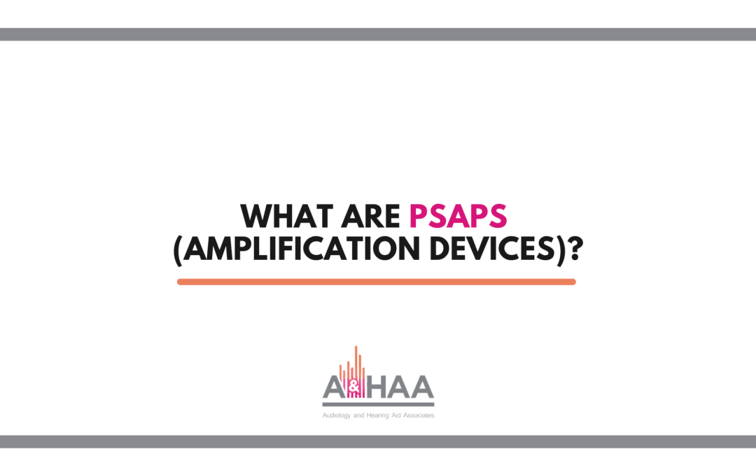 What are PSAPs (Amplification Devices)?