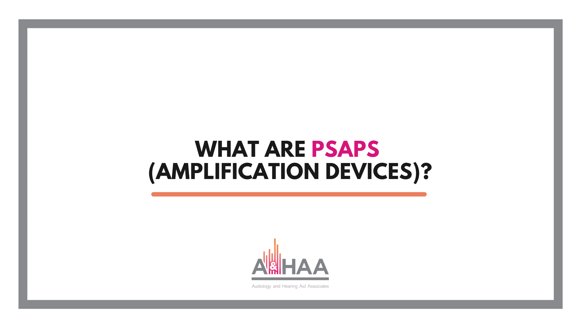 What-are-PSAPs-(Amplification-Devices)?