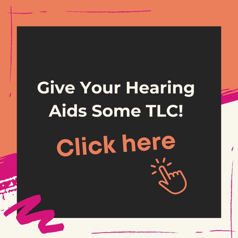 Give Your Hearing Aids Some TLC!