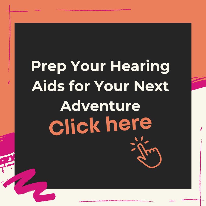 Hearing Aids for Your Next Adventure